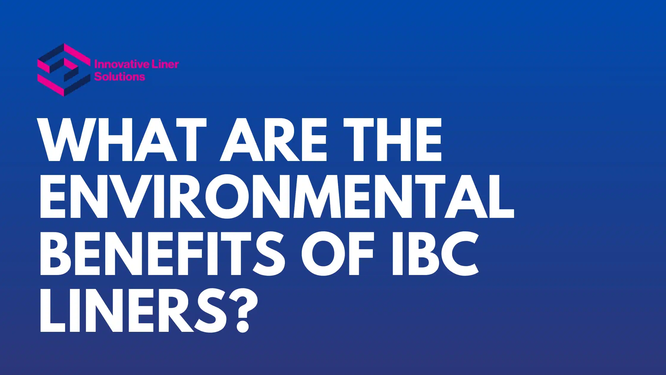 What Are The Environmental Benefits Of IBC Liners?