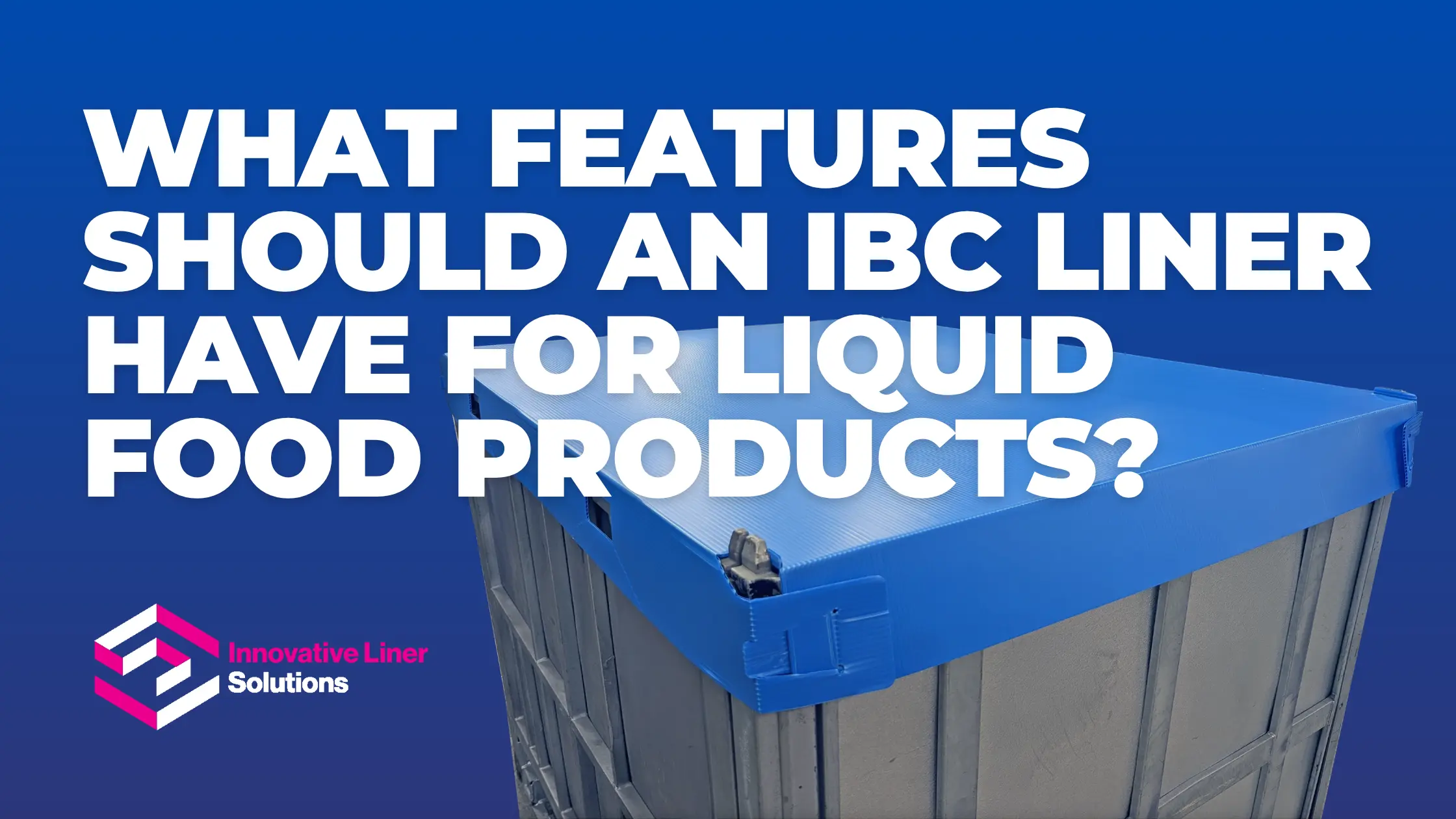 What Features Should An IBC Liner Have For Liquid Food Products?
