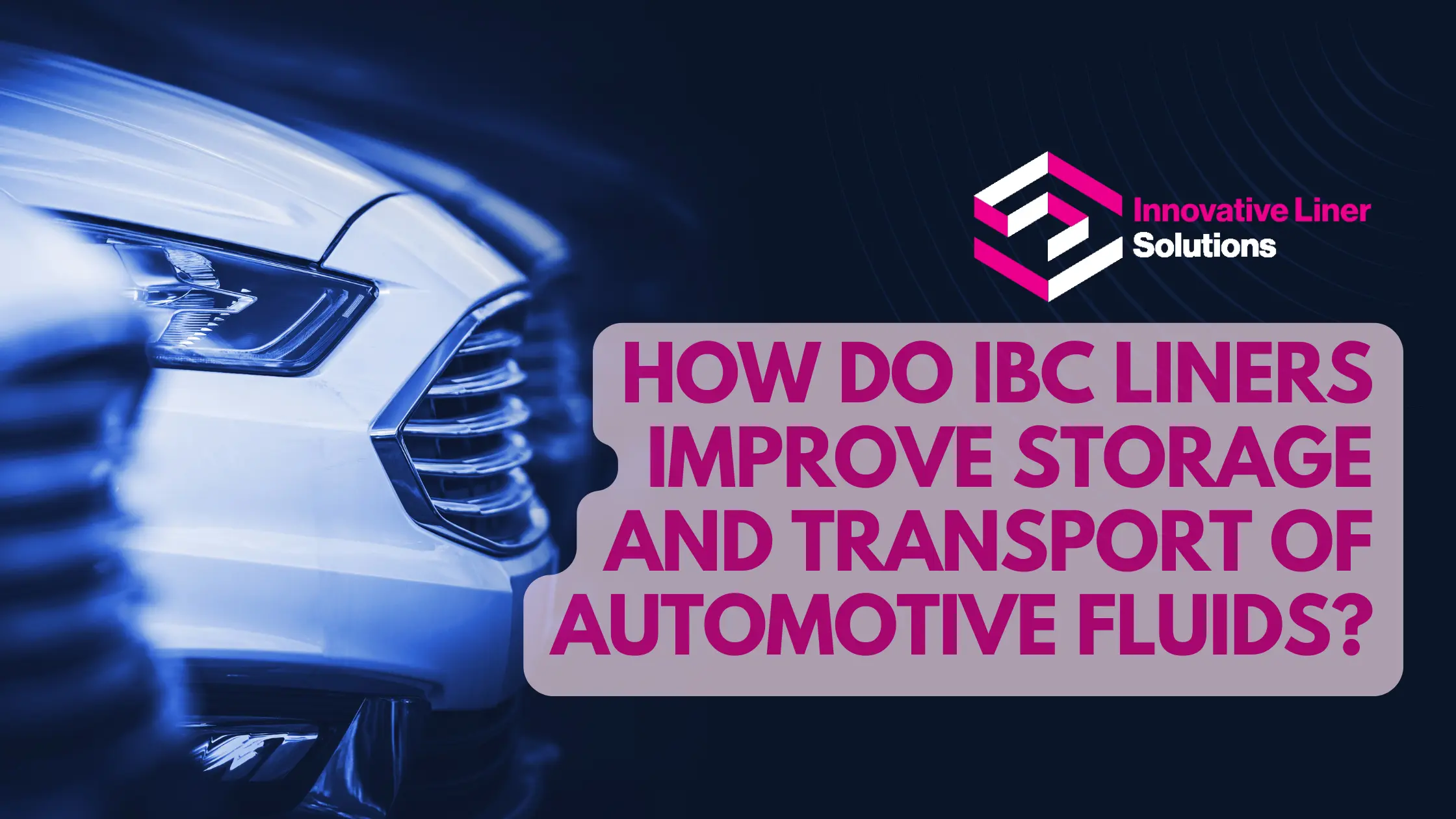 How Do IBC Liners Improve Storage And Transport Of Automotive Fluids?