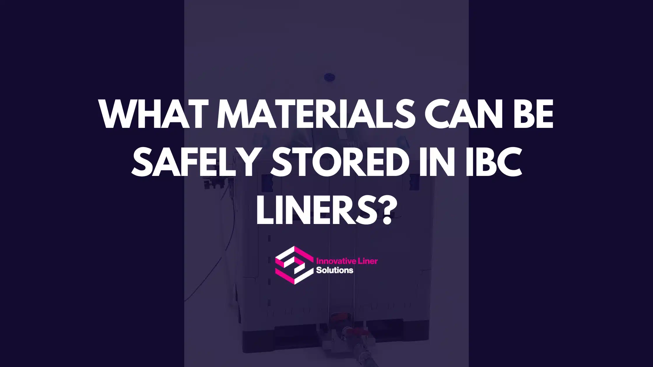 What Materials Can Be Safely Stored In IBC Liners?
