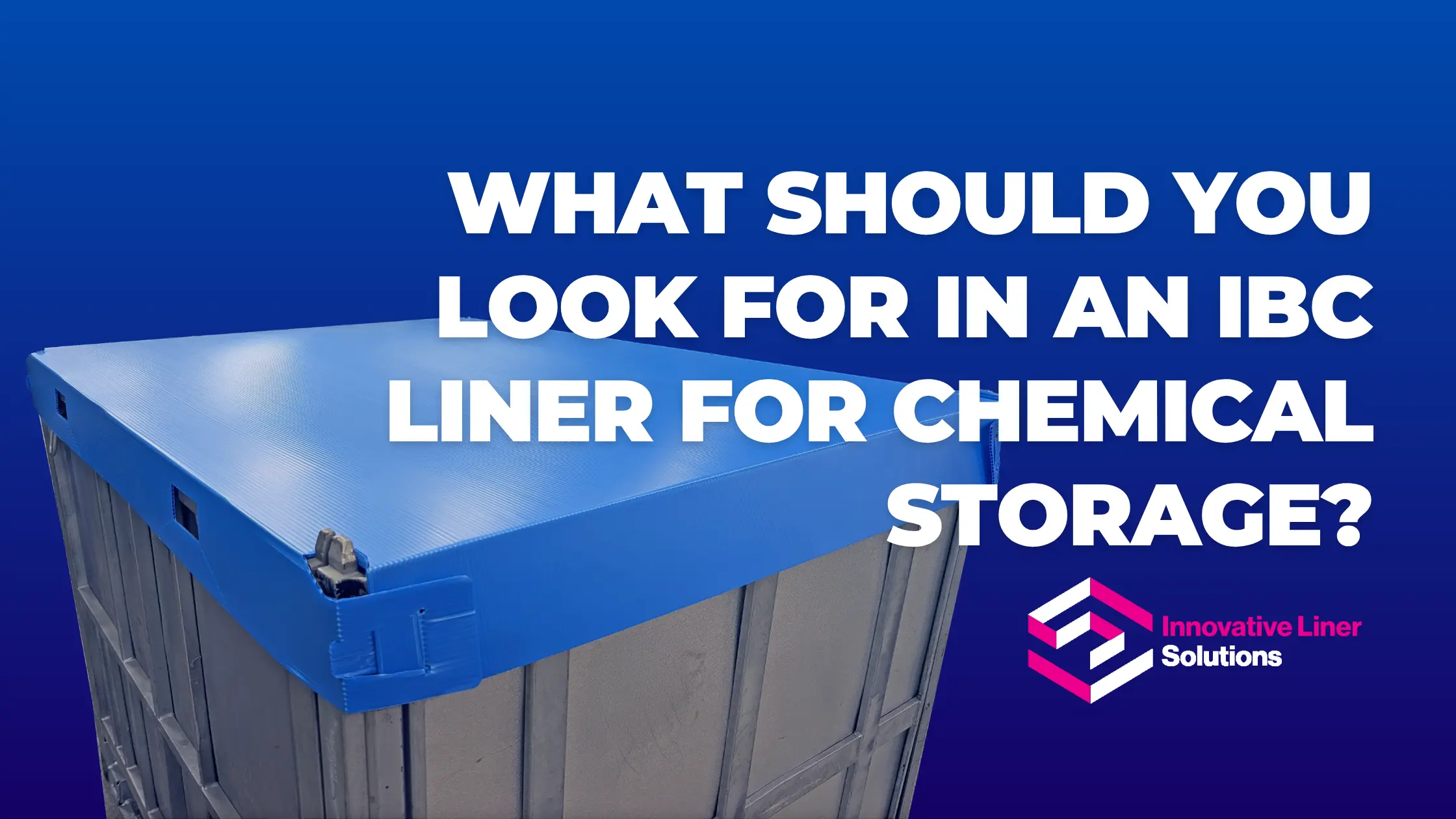 What Should You Look For In An IBC Liner For Chemical Storage?