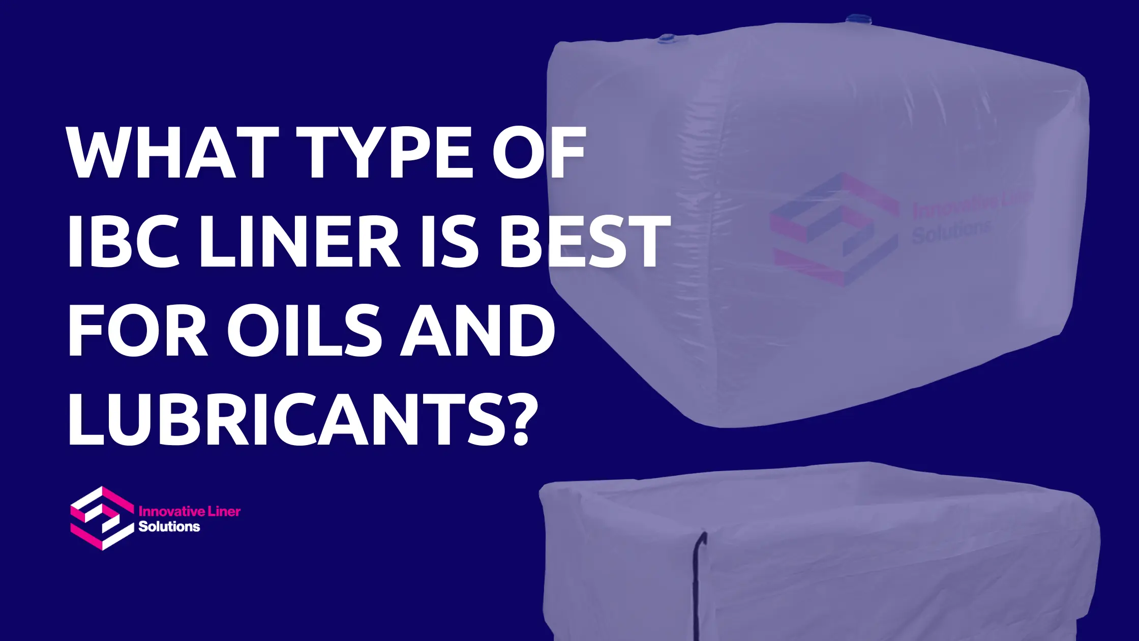 What Type Of IBC Liner Is Best For Oils And Lubricants?